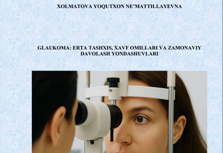 Glaukoma: erta tashxis, xavf omillari va zamonaviy davolash yondashuvlari
