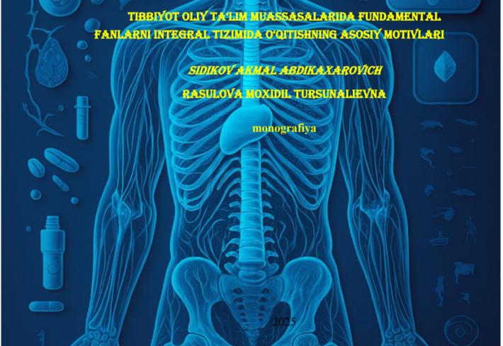 Tibbiyot oliy ta’lim muassasalarida fundamental fanlarni integral tizimida o‘qitishning asosiy motivlari