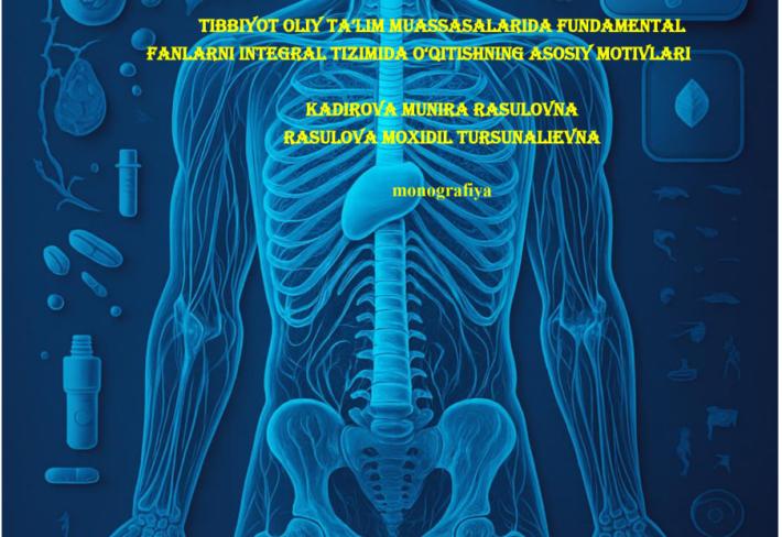 Tibbiyot oliy ta’lim muassasalarida fundamental fanlarni integral tizimida o‘qitishning asosiy motivlari