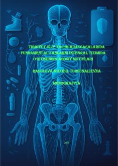 Tibbiyot oliy ta’lim muassasalarida fundamental fanlarni integral tizimida o‘qitishning asosiy motivlari