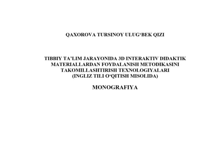 Tibbiy ta’lim jarayonida 3d interaktiv didaktik materiallardan foydalanish metodikasini takomillashtirish texnologiyalari (ingliz tili o‘qitish misolida)