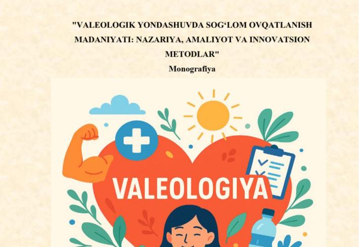 Valeologik yondashuvda sog‘lom ovqatlanish madaniyati: nazariya, amaliyot va innovatsion metodlar