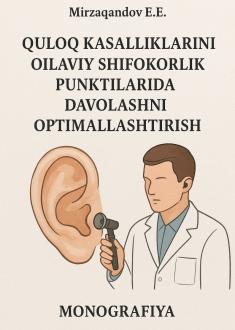 Quloq kasalliklarini oilaviy shifokorlik punkitlarida davolashni optimallashtirish