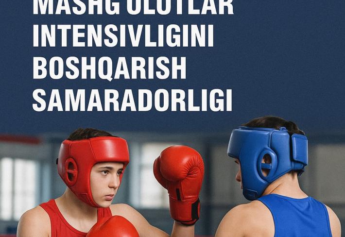 Yоsh bоkschilarni musоbaqaga tayyоrlashda mashgʻulоtlar intensivligini bоshqarish samaradоrligi