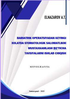 Bariatrik operatsiyadan keyingi xolatda stomatologik salomatlikni mustaxkamlash bo‘yicha tavsiyalarni ishlab chiqish