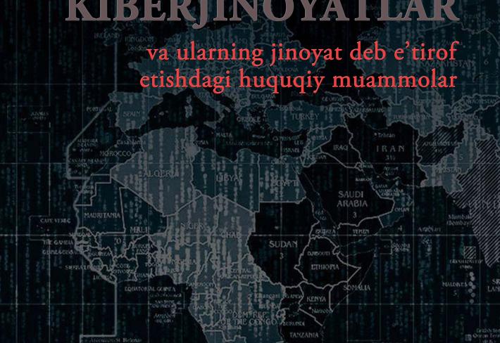 Xalqaro kiberjinoyatlar va ularni jinoyat deb e’tirof etishdagi huquqiy muammolar