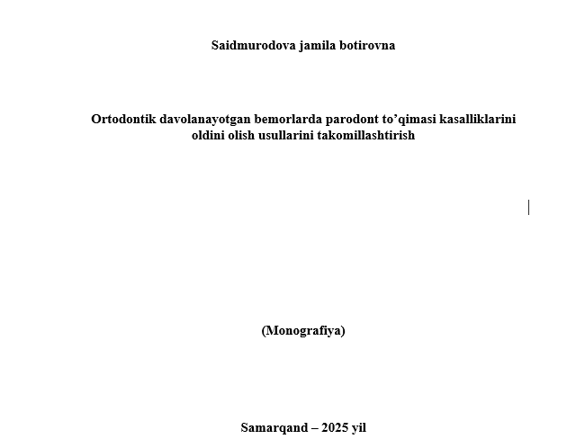 Ortodontik davolanayotgan bemorlarda parodont to’qimasi kasalliklarini oldini olish usullarini takomillashtirish