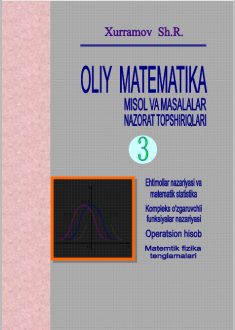 Oliy matematika ( masalalar to‘plami, nazorat  topshiriqlari).III qism