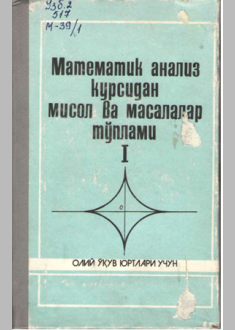 Matematik analiz kursidan misol va masalalar to'plami I