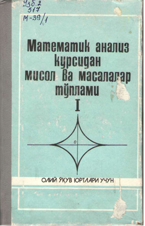 Matematik analiz kursidan misol va masalalar to'plami I