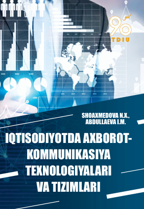  Iqtisodiyotda axborot-kommunikatsiya texnologiyalari va tizimlari.