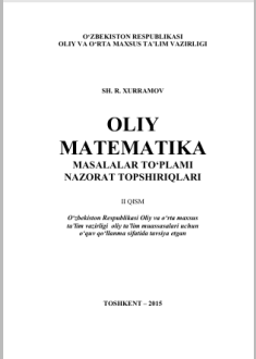 Oliy matematika ( masalalar to‘plami, nazorat  topshiriqlari). 