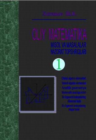 Oliy matematika ( masalalar to‘plami, nazorat  topshiriqlari).I qism