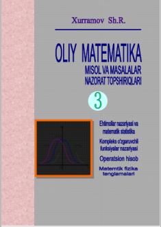 Oliy matematika ( masalalar to‘plami, nazorat  topshiriqlari) 3 qism