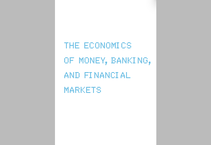 THE ECONOMICS OF MONEY,BANKING, AND FINANCIAL MARKETS