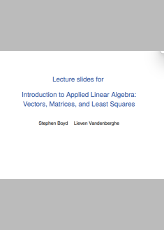 Lecture slides for Introduction to Applied Linear Algebra: Vectors, Matrices, and Least Squares