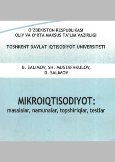. Mikroiqtisodiyot: masalalar,  namunalar, topshiriqlar, testlar 