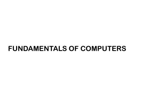 FUNDAMENTALS  OF COMPUTERS