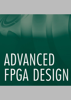 Advanced FPGA Design Architecture, Implementation, and Optimization