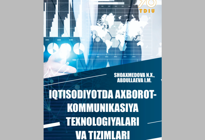 Iqtisodiyotda axborot-kommunikatsiya texnologiyalari va tizimlari.